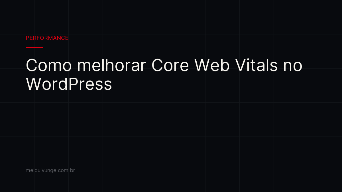 Capa do artigo: Como melhorar Core Web Vitals no WordPress